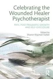 Celebrating the Wounded Healer Psychotherapist Pain Post-Traumatic Growth and Self-Disclosure