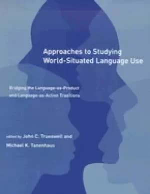 approaches to studying world situated language use bridging the language as