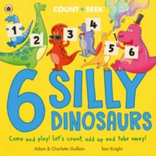6 Silly Dinosaurs : a counting and number bonds picture book Paperback / softback
