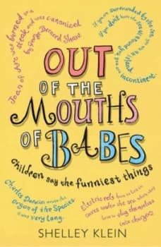 Out of the Mouths of Babes by Shelley Klein Book