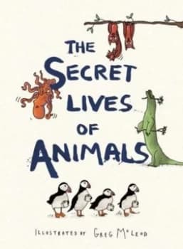 The secret lives of animals by Greg McLeod