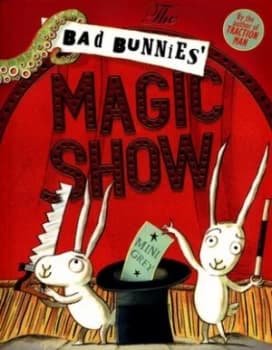 The bad bunnies magic show by Mini Grey