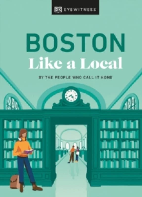 Boston Like a Local. Hardback. By Meaghan Agnew, Cathryn Haight, Jared Ranahan, DK Travel Books