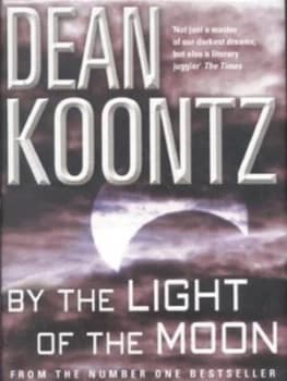 By the Light of the Moon by Dean Koontz Hardback