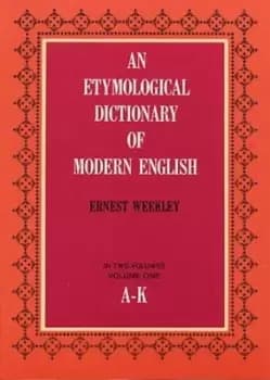An Etymological Dictionary of Modern English v1 by Ernest Weekley