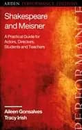 shakespeare and meisner a practical guide for actors directors students an