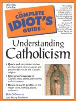 The Complete Idiots Guide to Understanding Catholicism by Mary Faulkner Book