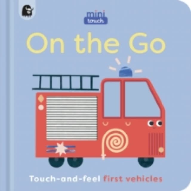 MiniTouch: On the Go : Touch-and-feel first vehicles Board book