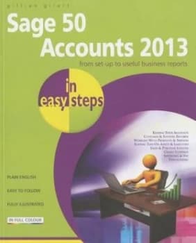 Sage 50 Accounts 2013 in Easy Steps by Gillian Gilert Book