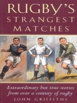 Rugbys Strangest Matches by John Griffiths Book