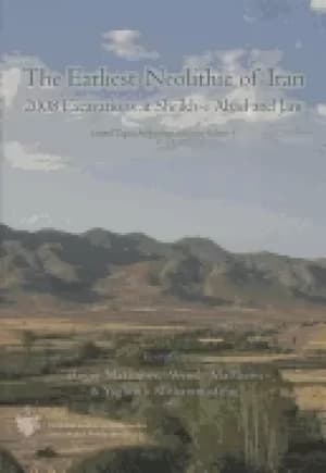 earliest neolithic of iran 2008 excavations at sheikh e abad and jani