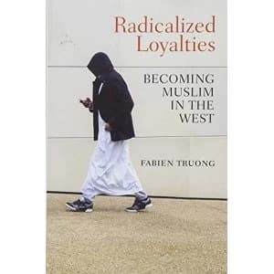 Radicalized Loyalties Becoming Muslim in the West Paperback / softback 2018