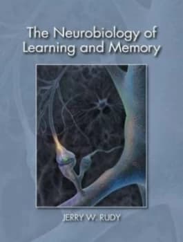 The Neurobiology of Learning and Memory by Rudy Jerry W Hardback
