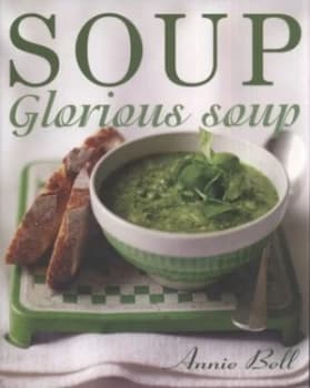 Soup Glorious Soup by Annie Bell and Richard Jung Paperback