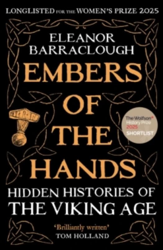 Embers of the Hands : Shortlisted for the 2025 Wolfson History Prize and Longlisted for the 2025 Womens Prize for Non-Fiction Paperback / softback