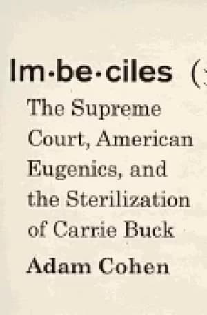 imbeciles the supreme court american eugenics and the sterilization of carr
