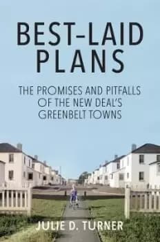 Best-Laid Plans - The Promises and Pitfalls of the by Julie D. Turner