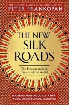 The new Silk Roads by Peter Frankopan