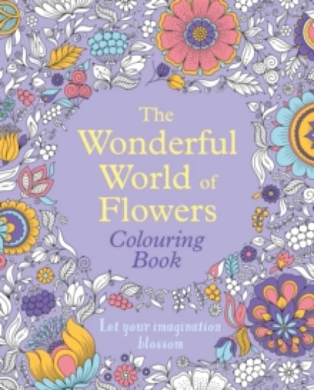 The Wonderful World of Flowers Colouring Book : Let your imagination blossom Paperback / softback