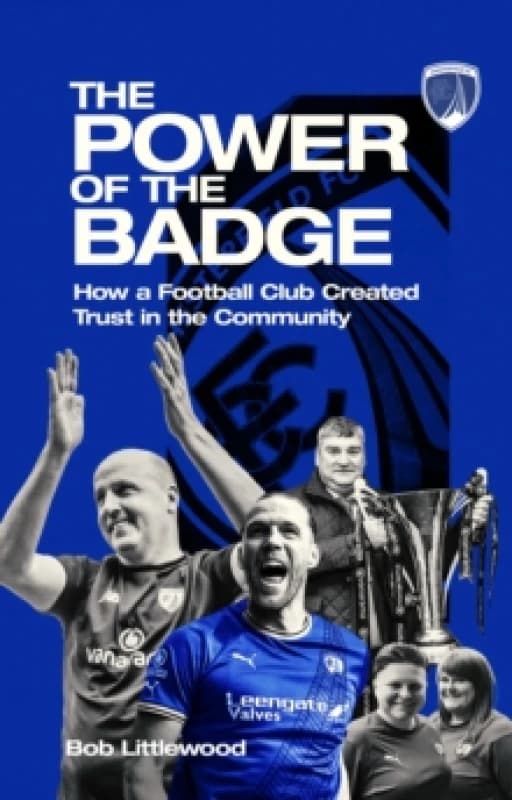 The Power of the Badge : How a Football Club Created Trust in the Community Paperback / softback