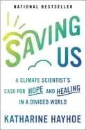 saving us a climate scientists case for hope and healing in a divided world