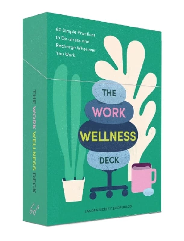The Work Wellness Deck : 60 Simple Practices to De-stress and Recharge Wherever You Work Cards