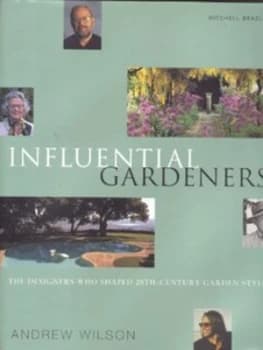 Influential Gardeners by Andrew Wilson Hardback