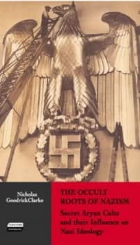 The Occult Roots of Nazism by Nicholas Goodrick-Clarke Paperback
