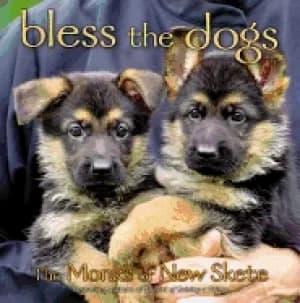 bless the dogs the monks of new skete