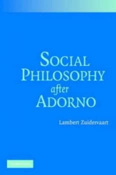 Social Philosophy After Adorno by Lambert Zuidervaart Book