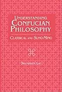 understanding confucian philosophy classical and sung ming