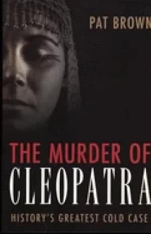 murder of cleopatra historys greatest cold case