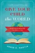 give your child the world raising globally minded kids one book at a time