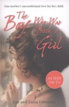 The Boy Who Was Born a Girl by Jon Edwards Paperback