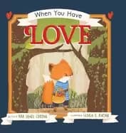 when you have love childrens book to teach all the wonderful ways love can