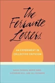 The Ferrante Letters : An Experiment in Collective Criticism