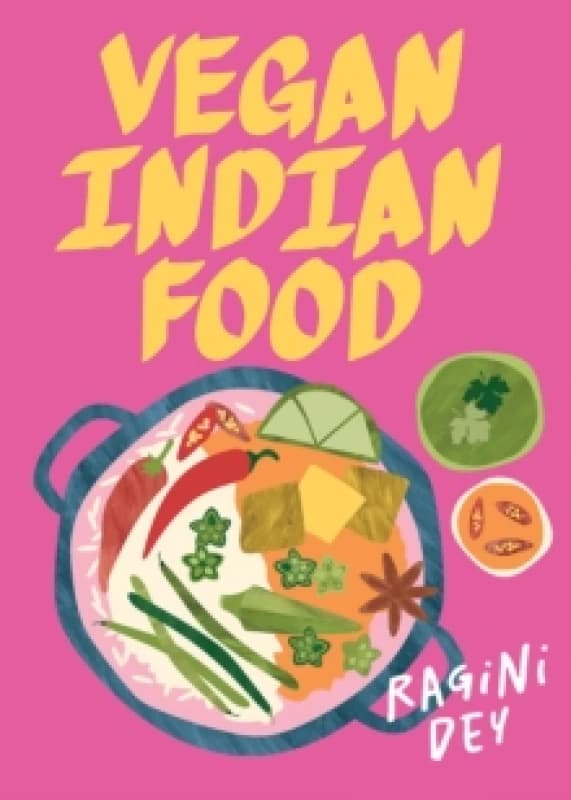 Vegan Indian Food : Over 80 Plant-Based Recipes for Every Occasion Hardback