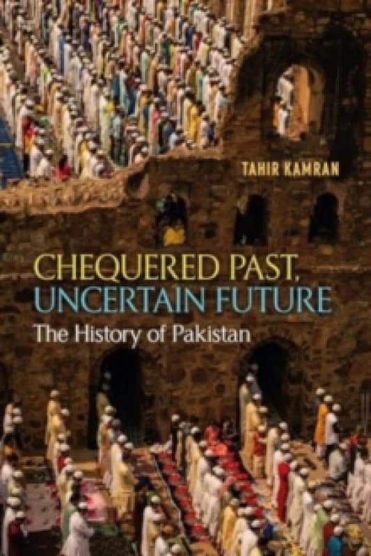 Chequered Past, Uncertain Future : The History of Pakistan Hardback