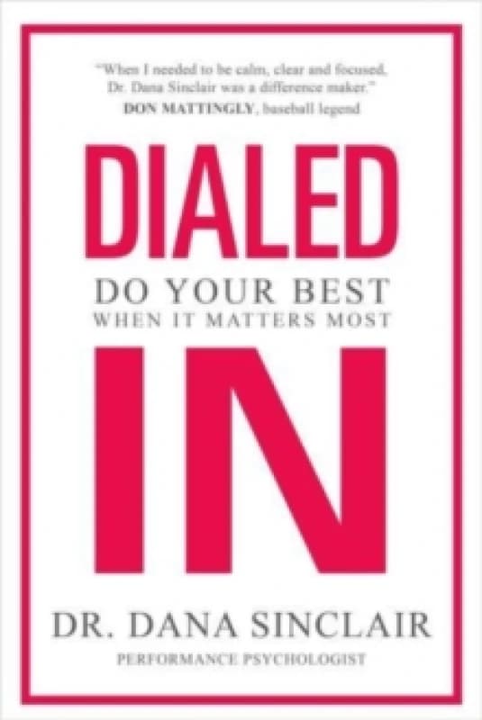 Dialed In : Do Your Best When It Matters Most Hardback