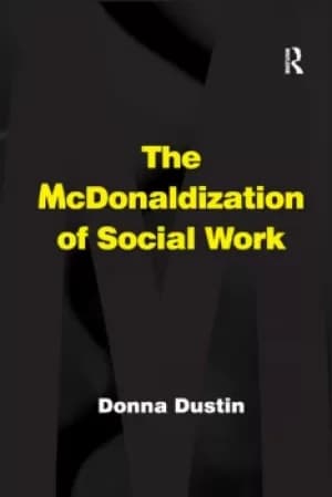The McDonaldization of Social Work