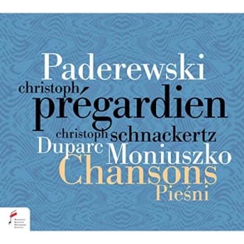 Christoph Pregardien; Christoph Schnackertz - Paderewski/Duparc/Moniuszko: Chansons Piesni CD