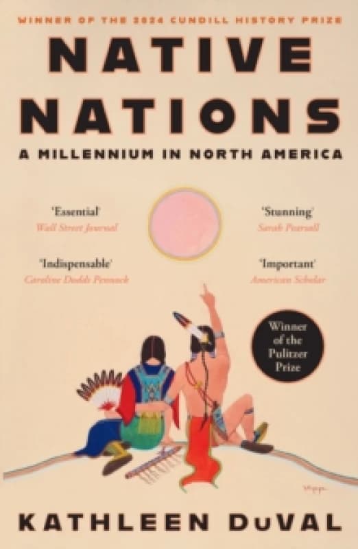 Native Nations : A Millennium in North America: Winner of the 2025 Pulitzer Prize for History Paperback / softback