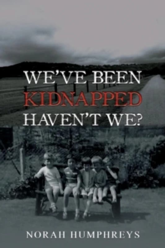 We've Been Kidnapped - Haven't We?. Paperback. By Norah Humphreys Books