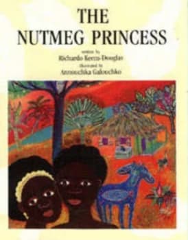 The Nutmeg Princess by Richardo Keens-Douglas and Annouchka Galouchko Paperback