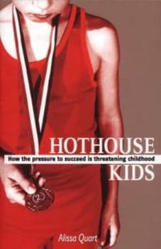 Hothouse Kids by Alissa Quart Paperback