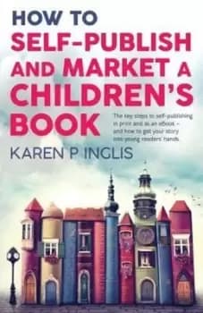How to self-publish and market a children's book - Karen Inglis - Paperback - Used