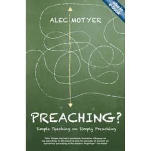 Preaching?: Simple Teaching on Simply Preaching by Alec Motyer (Paperback, 2013)