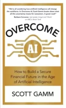 Overcome AI : How to Build a Secure Financial Future in the Age of Artificial Intelligence