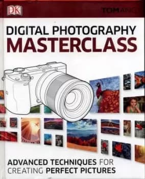 Digital photography masterclass by Tom Ang