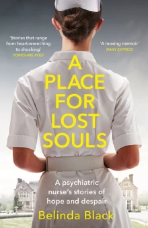 A Place for Lost Souls : A psychiatric nurse's stories of hope and despair Paperback / softback